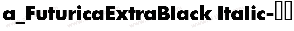 a_FuturicaExtraBlack Italic字体转换